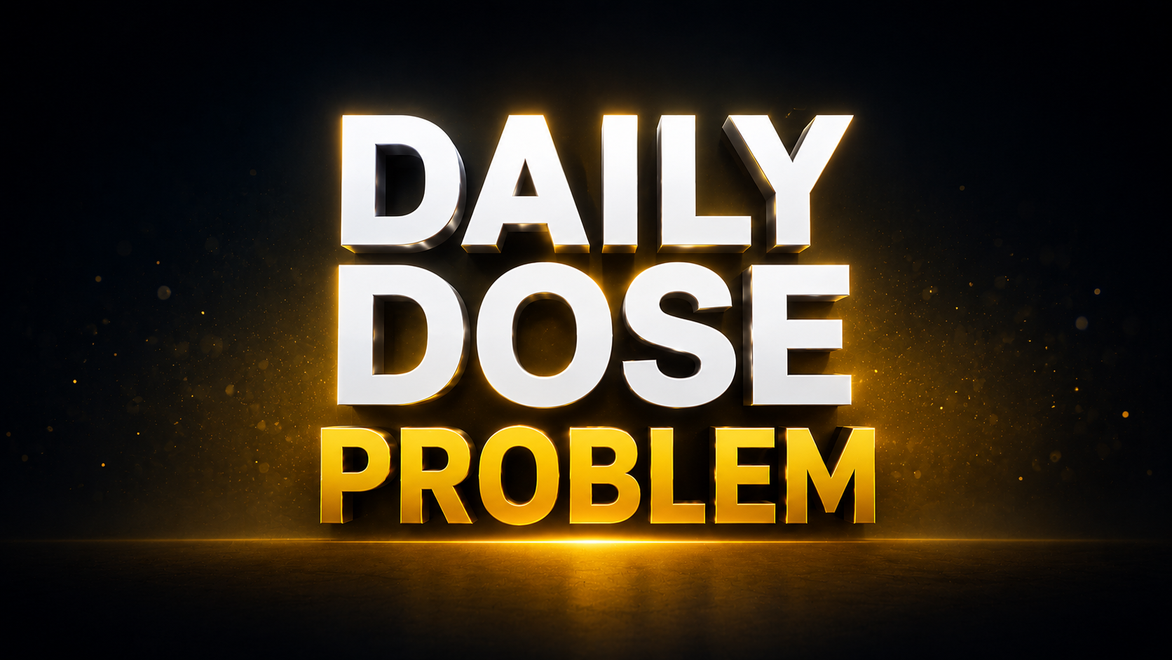 Daily Dose Problems