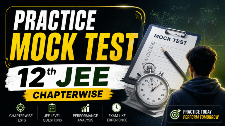 Practice Mock Test – 12th JEE Chapterwise